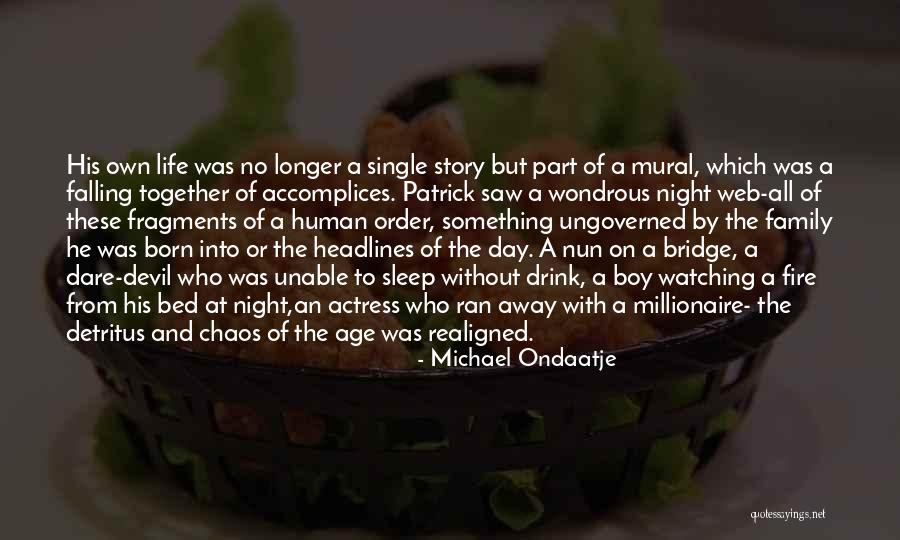 Story Of Life Quotes By Michael Ondaatje