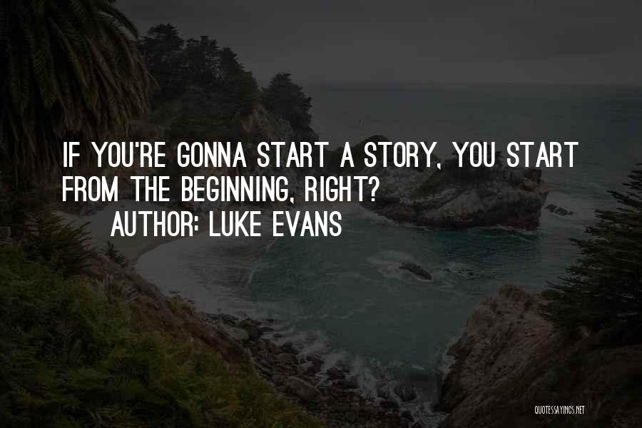 Story Of Luke Quotes By Luke Evans