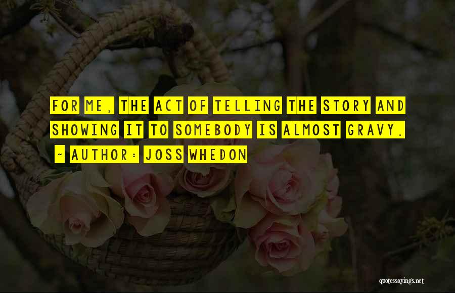 Story Of Me Quotes By Joss Whedon