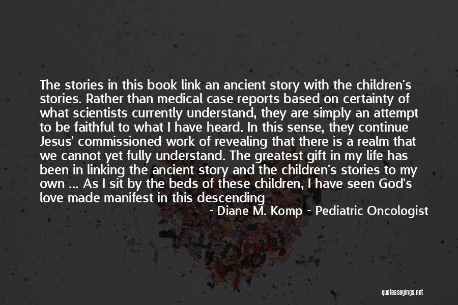 Story Of My Life Book Quotes By Diane M. Komp - Pediatric Oncologist Story Of My Life Book Quotes By Diane M. Komp - Pediatric Oncologist