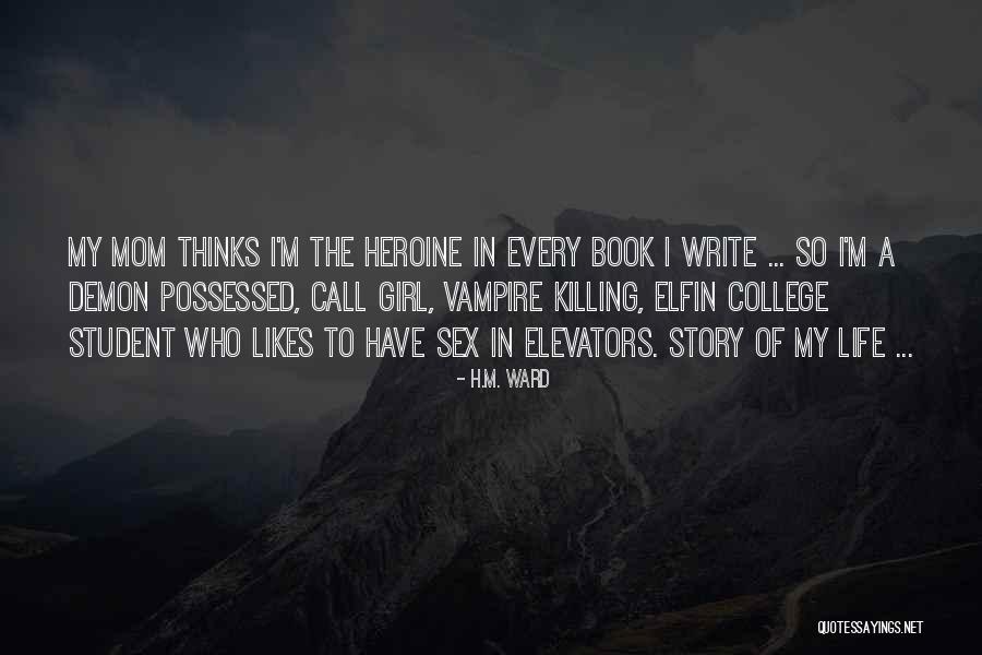 Story Of My Life Book Quotes By H.M. Ward Story Of My Life Book Quotes By H.M. Ward