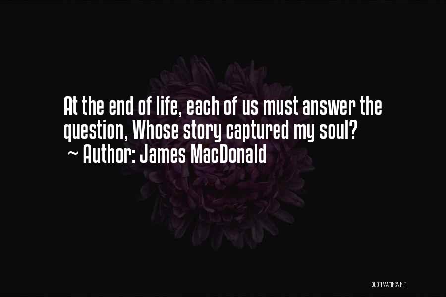 Story Of My Life Quotes By James MacDonald