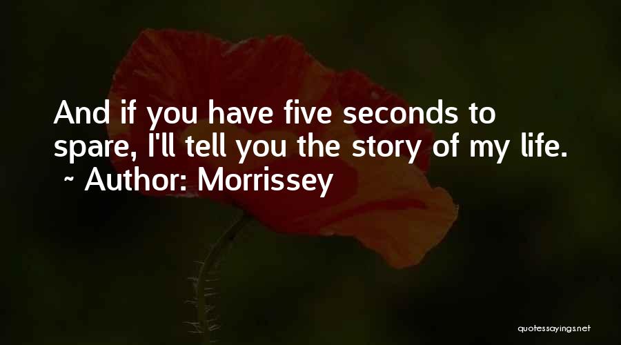 Story Of My Life Quotes By Morrissey