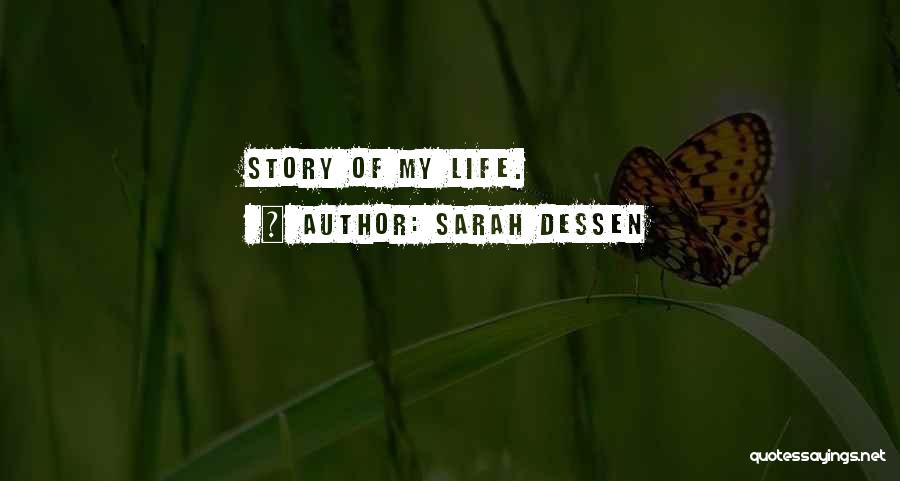 Story Of My Life Quotes By Sarah Dessen