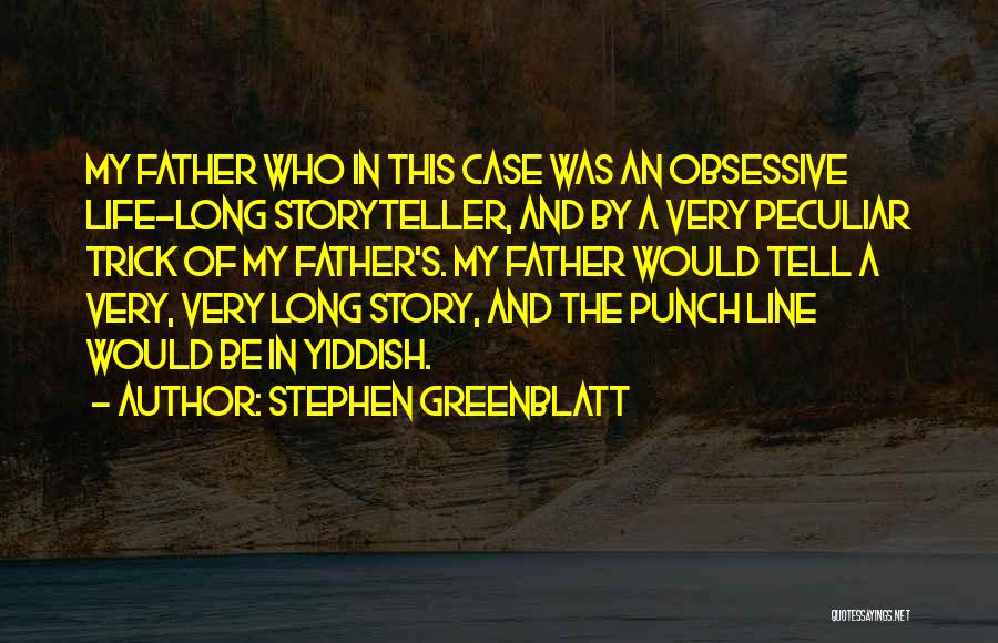 Story Of My Life Quotes By Stephen Greenblatt