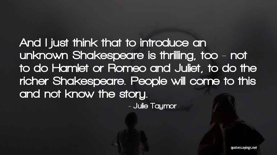 Story Of Romeo And Juliet Quotes By Julie Taymor Story Of Romeo And Juliet Quotes By Julie Taymor