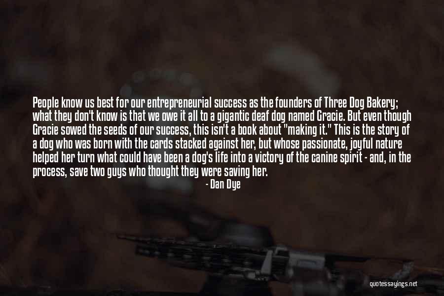 Story Of Success Quotes By Dan Dye Story Of Success Quotes By Dan Dye