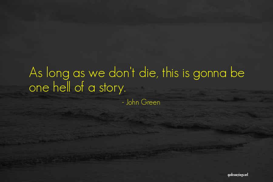 Story One Green Quotes By John Green Story One Green Quotes By John Green