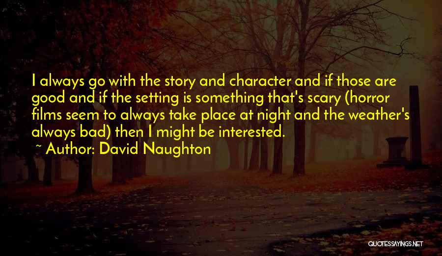 Story Setting Quotes By David Naughton