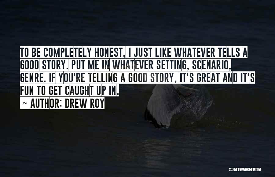 Story Setting Quotes By Drew Roy