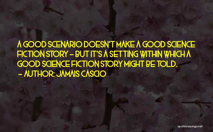 Story Setting Quotes By Jamais Cascio