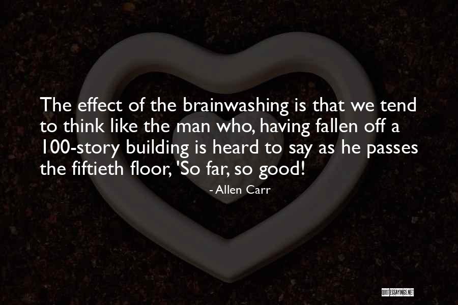 Story So Far Quotes By Allen Carr