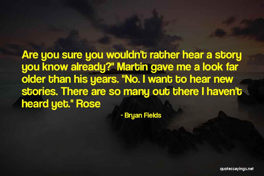 Story So Far Quotes By Bryan Fields Story So Far Quotes By Bryan Fields