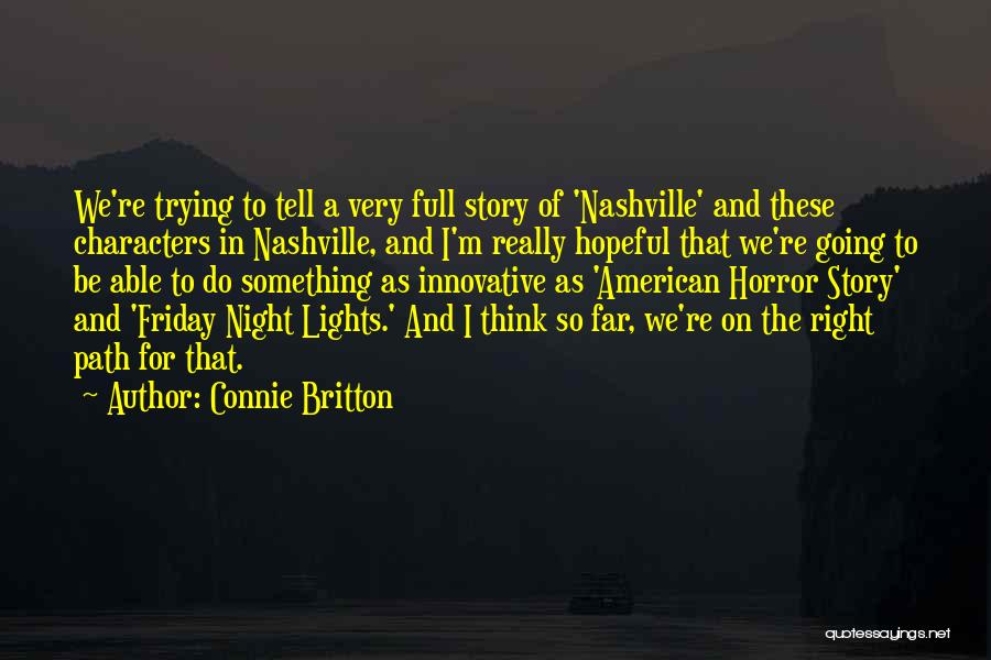 Story So Far Quotes By Connie Britton