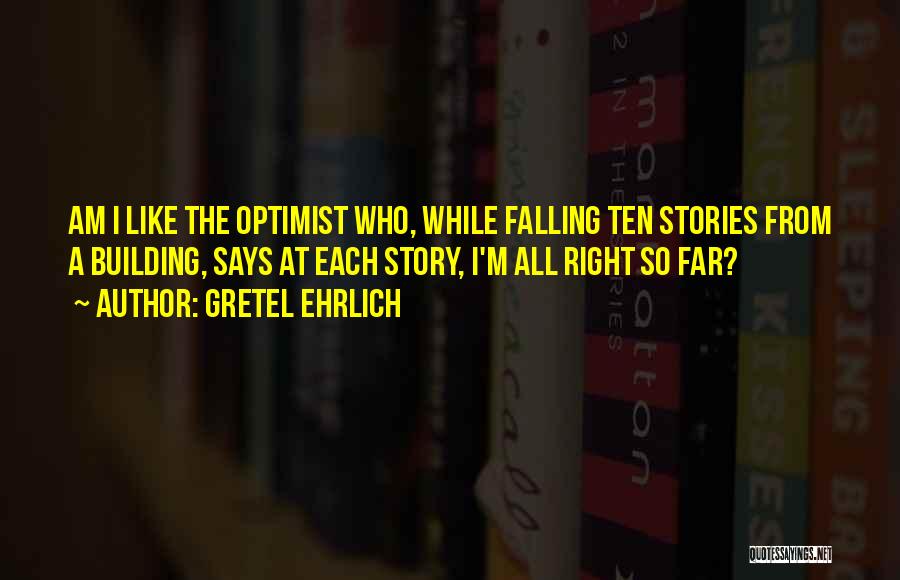 Story So Far Quotes By Gretel Ehrlich