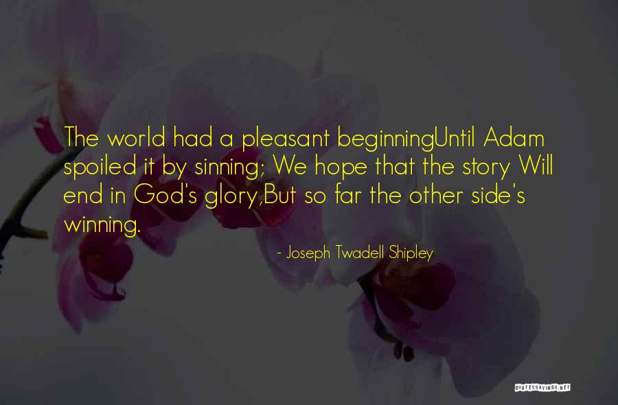 Story So Far Quotes By Joseph Twadell Shipley Story So Far Quotes By Joseph Twadell Shipley