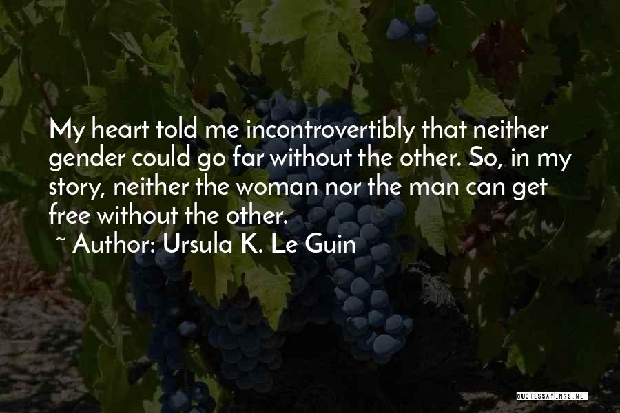 Story So Far Quotes By Ursula K. Le Guin