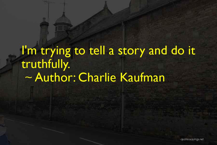 Story Tell Quotes By Charlie Kaufman