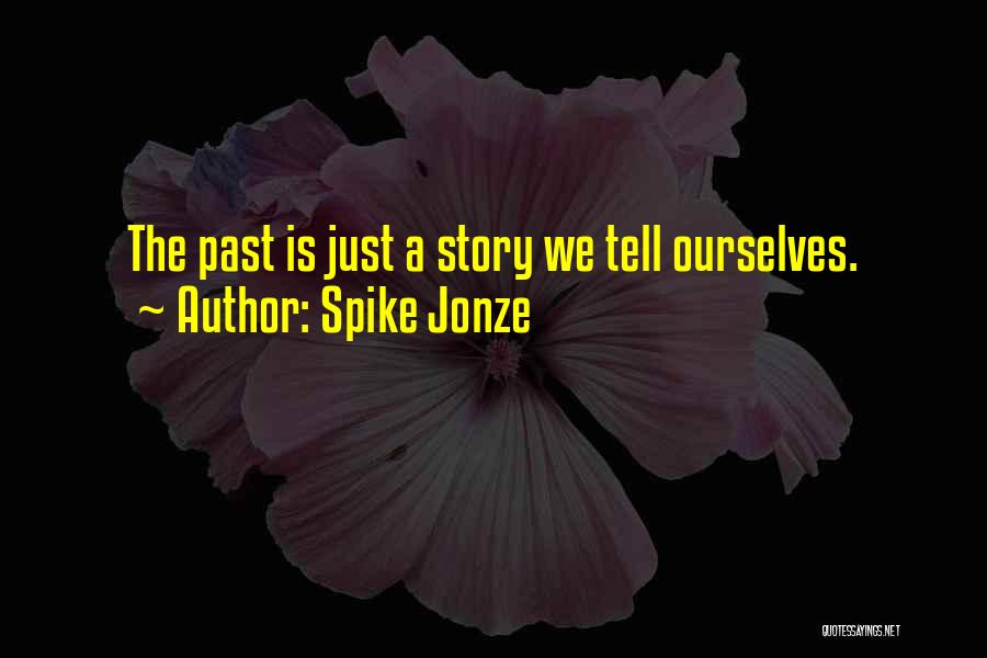 Story Tell Quotes By Spike Jonze