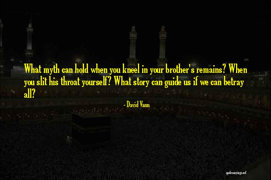 Story That May Hold Quotes By David Vann Story That May Hold Quotes By David Vann