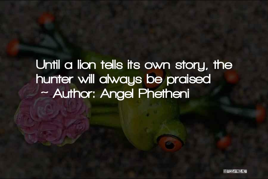 Story The Lion Quotes By Angel Phetheni