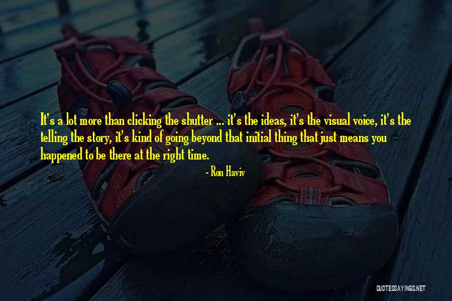 Story Time Quotes By Ron Haviv Story Time Quotes By Ron Haviv