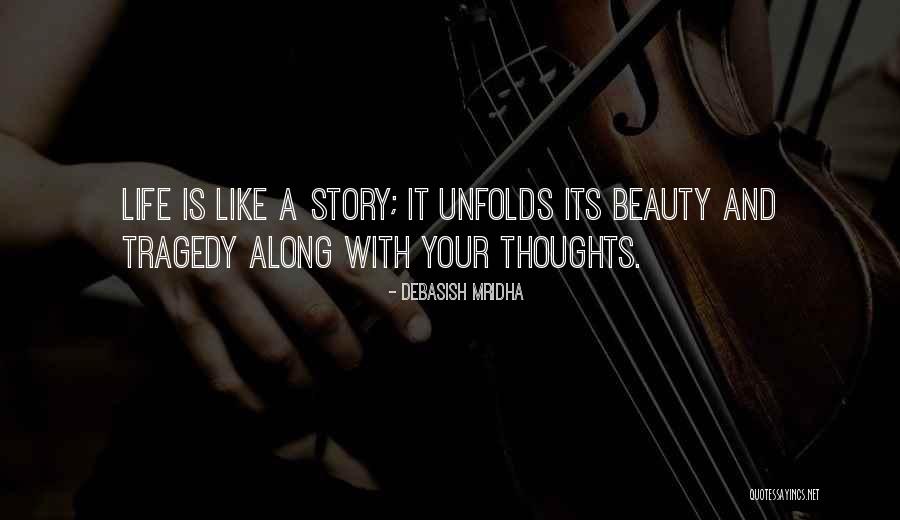 Story Unfolds Quotes By Debasish Mridha Story Unfolds Quotes By Debasish Mridha