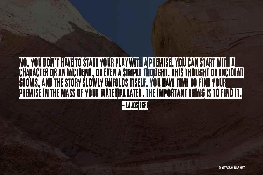 Story Unfolds Quotes By Lajos Egri Story Unfolds Quotes By Lajos Egri