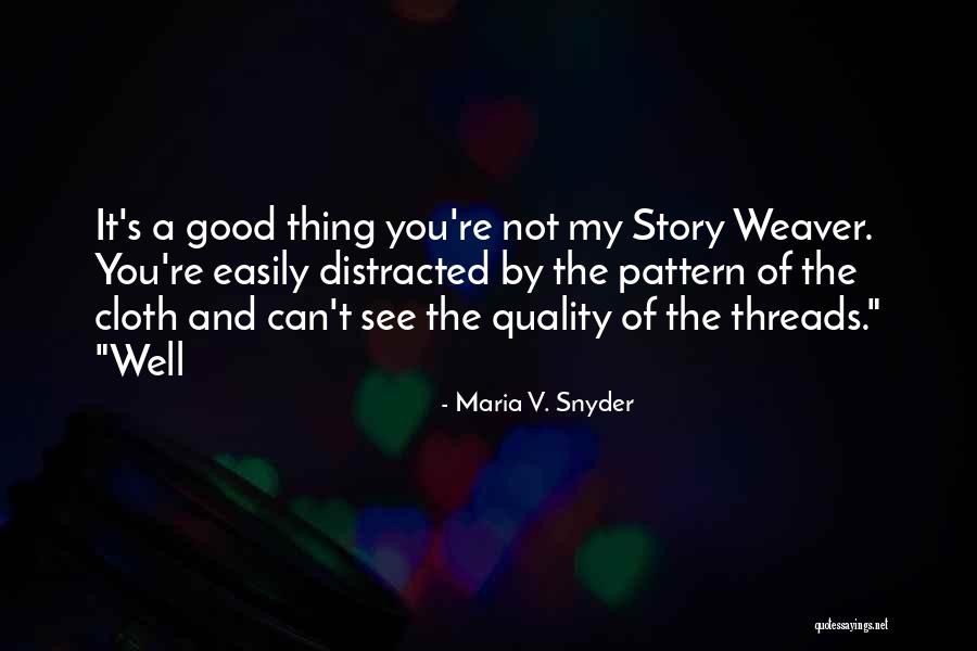 Story Weaver Quotes By Maria V. Snyder Story Weaver Quotes By Maria V. Snyder
