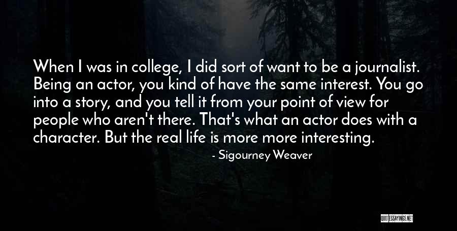 Story Weaver Quotes By Sigourney Weaver Story Weaver Quotes By Sigourney Weaver