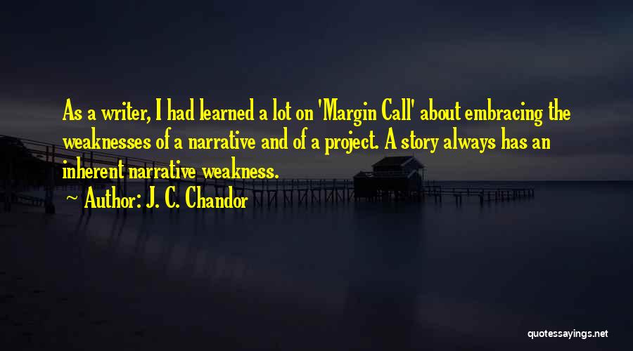 Story Writer Quotes By J. C. Chandor