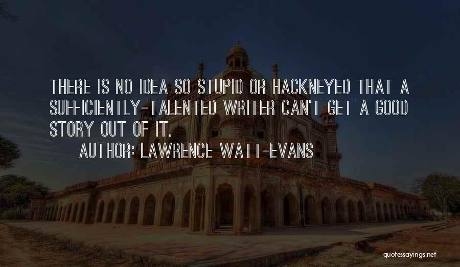 Story Writer Quotes By Lawrence Watt-Evans