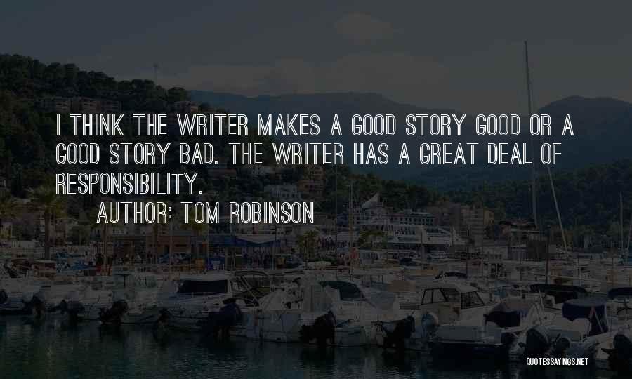 Story Writer Quotes By Tom Robinson