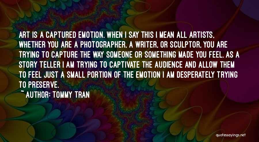 Story Writer Quotes By Tommy Tran