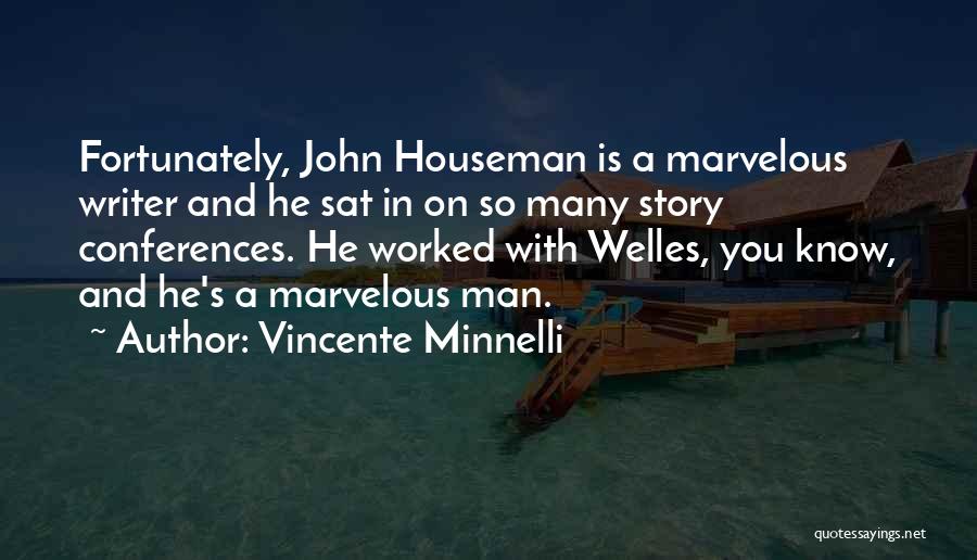 Story Writer Quotes By Vincente Minnelli