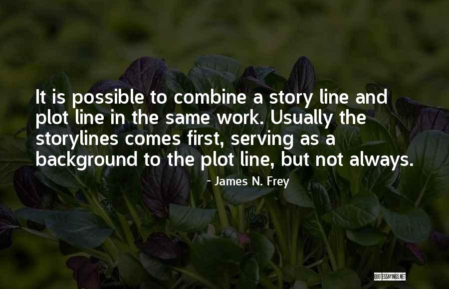 Storylines Quotes By James N. Frey Storylines Quotes By James N. Frey