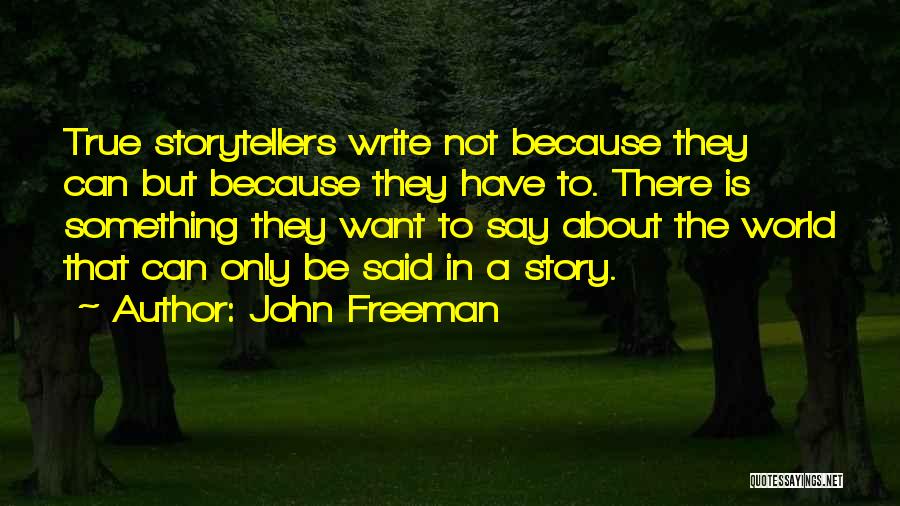 Storytellers Quotes By John Freeman