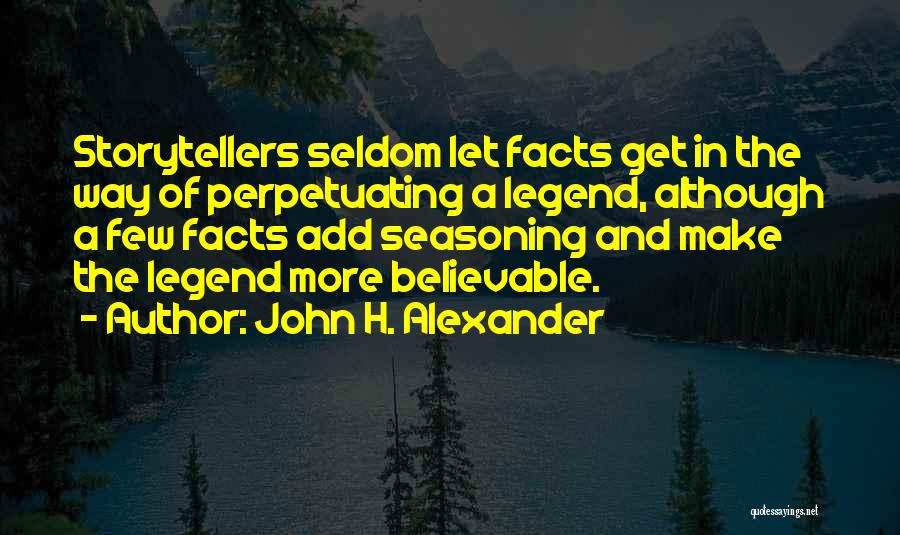 Storytellers Quotes By John H. Alexander