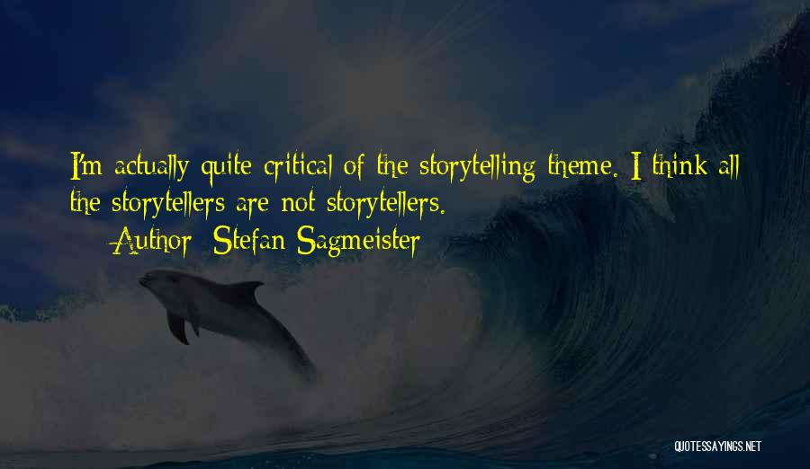Storytellers Quotes By Stefan Sagmeister