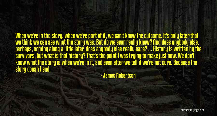 Storytelling And Life Quotes By James Robertson Storytelling And Life Quotes By James Robertson