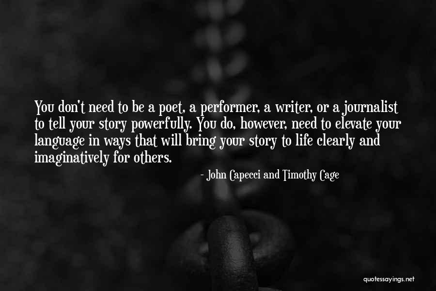 Storytelling And Life Quotes By John Capecci And Timothy Cage Storytelling And Life Quotes By John Capecci And Timothy Cage