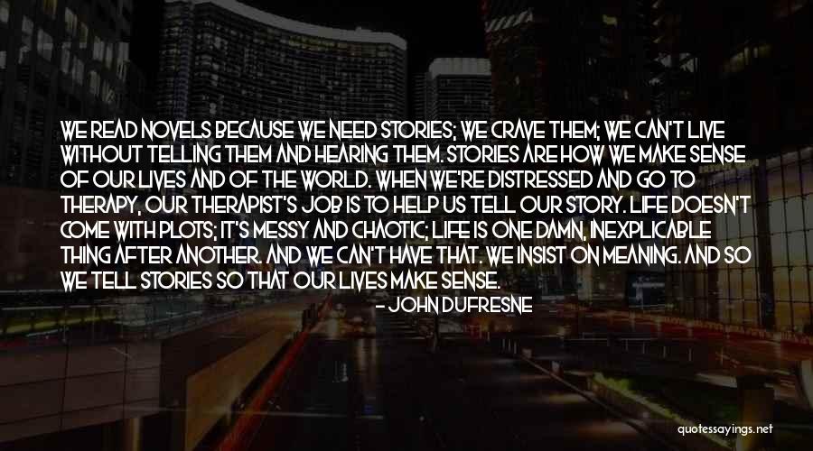 Storytelling And Life Quotes By John Dufresne Storytelling And Life Quotes By John Dufresne