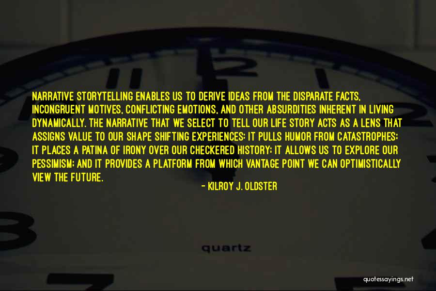 Storytelling And Life Quotes By Kilroy J. Oldster Storytelling And Life Quotes By Kilroy J. Oldster