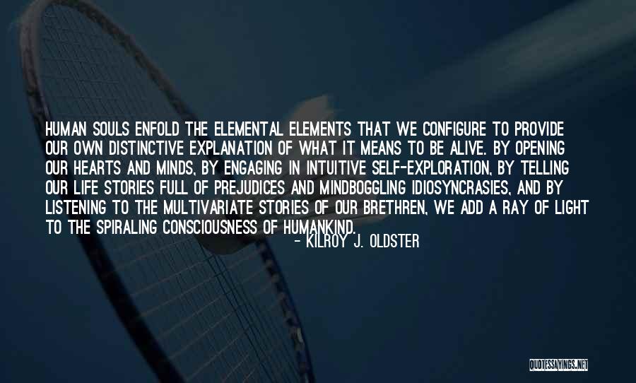 Storytelling And Life Quotes By Kilroy J. Oldster Storytelling And Life Quotes By Kilroy J. Oldster