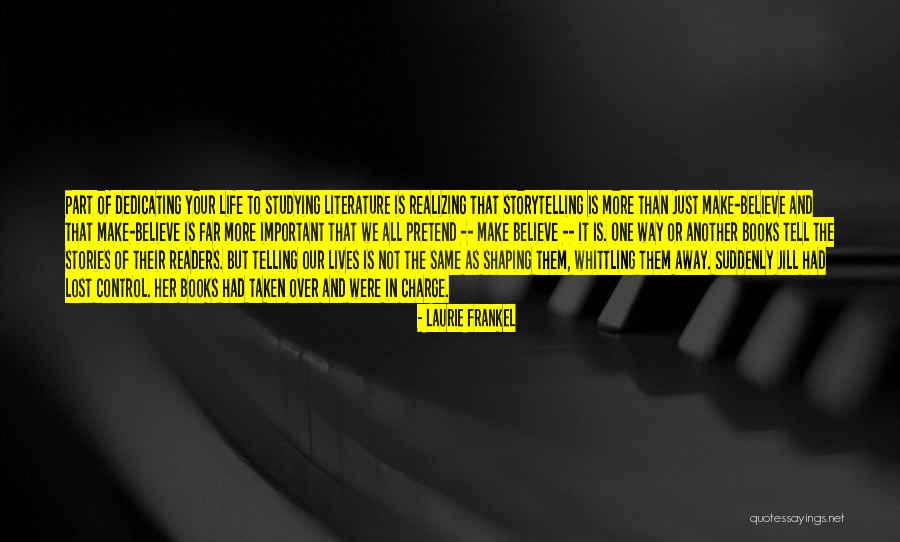 Storytelling And Life Quotes By Laurie Frankel Storytelling And Life Quotes By Laurie Frankel