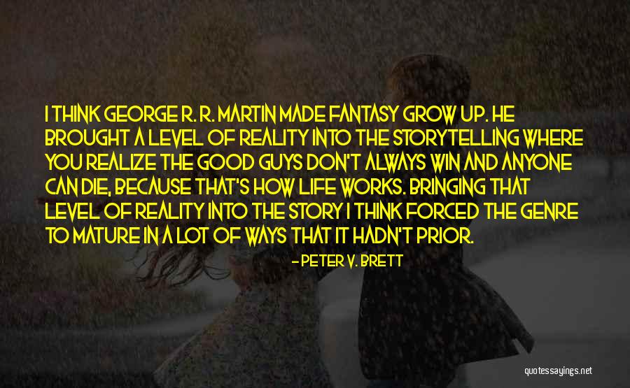 Storytelling And Life Quotes By Peter V. Brett Storytelling And Life Quotes By Peter V. Brett
