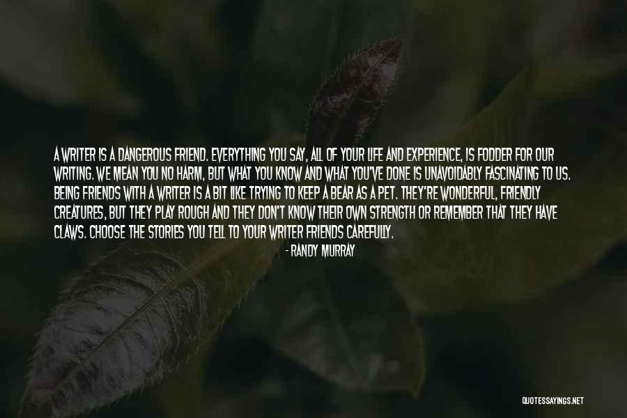 Storytelling And Life Quotes By Randy Murray Storytelling And Life Quotes By Randy Murray