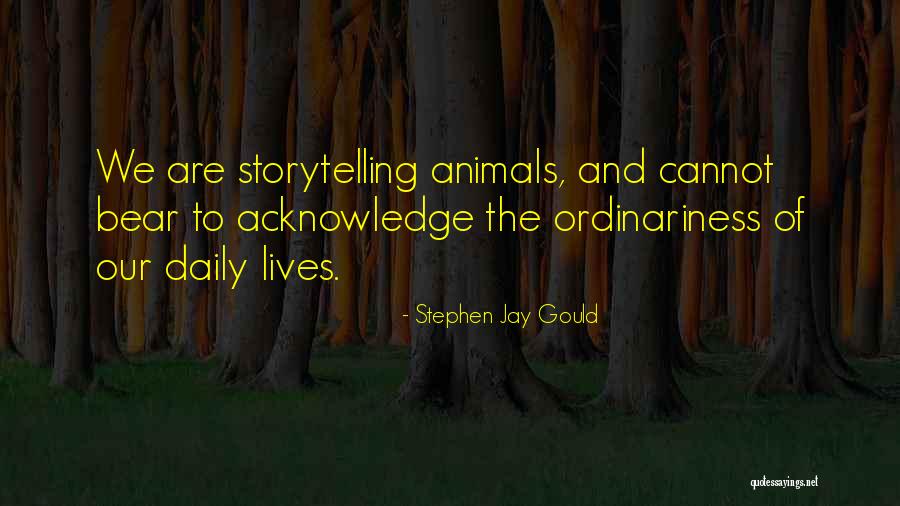 Storytelling And Life Quotes By Stephen Jay Gould Storytelling And Life Quotes By Stephen Jay Gould
