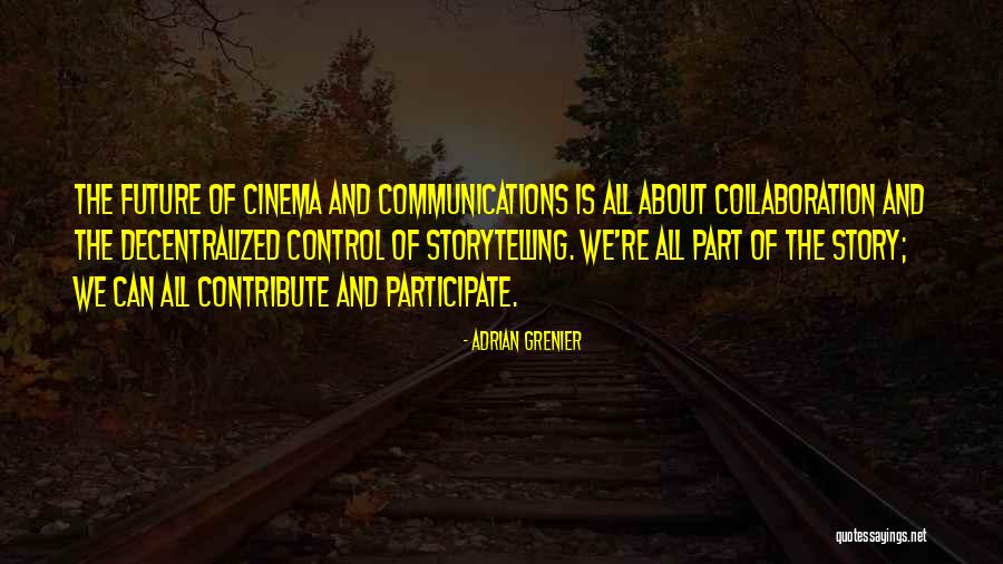 Storytelling And Stories Quotes By Adrian Grenier Storytelling And Stories Quotes By Adrian Grenier