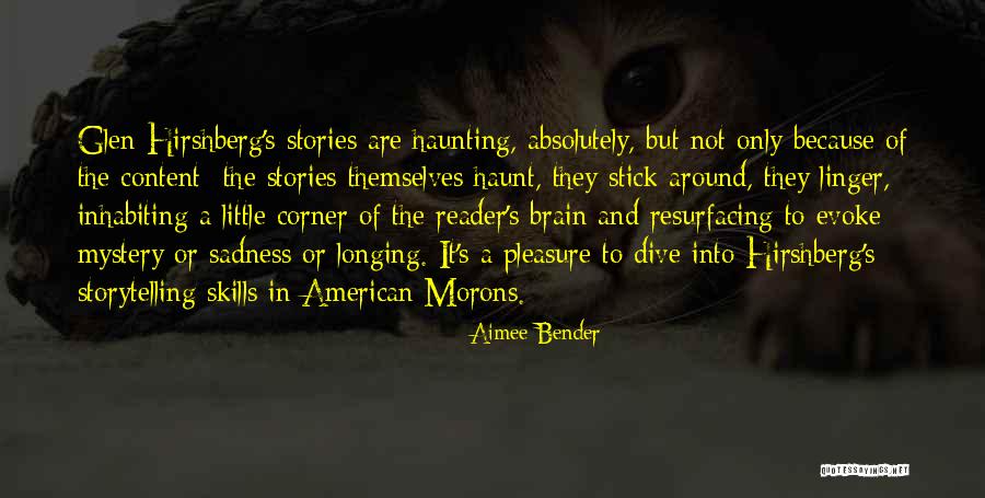 Storytelling And Stories Quotes By Aimee Bender Storytelling And Stories Quotes By Aimee Bender